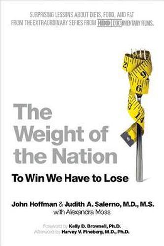 Cover image for The Weight of the Nation: Surprising Lessons about Diets, Food, and Fat from the Extraordinary Series from HBO Documentary Films