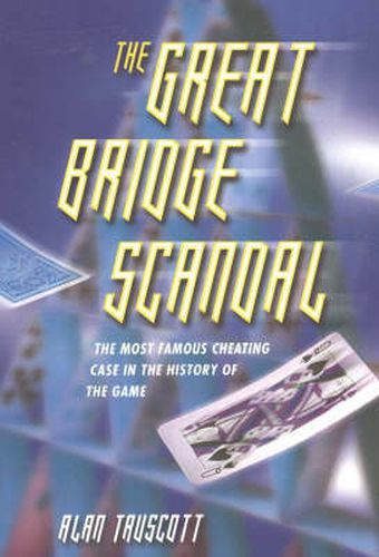 Cover image for The Great Bridge Scandal: The Most Famous Cheating Case in the History of the Game