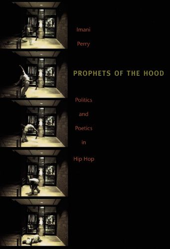 Cover image for Prophets of the Hood: Politics and Poetics in Hip Hop