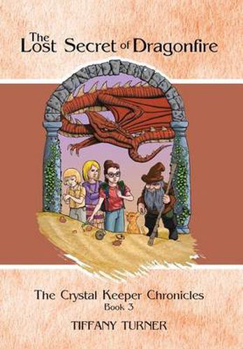 Cover image for The Lost Secret of Dragonfire: The Crystal Keeper Chronicles Book 3