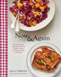 Cover image for Now & Again: Go-To Recipes, Inspired Menus + Endless Ideas for Reinventing Leftovers