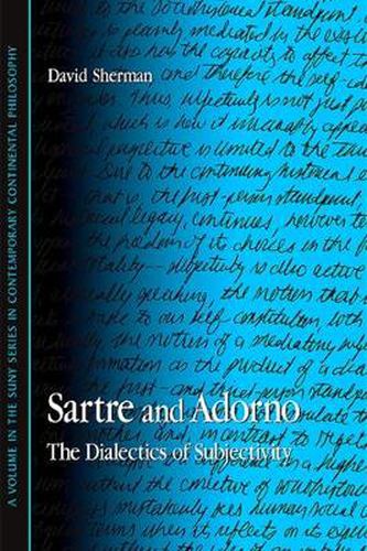 Sartre and Adorno: The Dialectics of Subjectivity