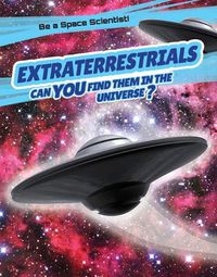 Cover image for Extraterrestrials: Can You Find Them in the Universe?