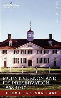 Cover image for Mount Vernon and Its Preservation: 1858-1910