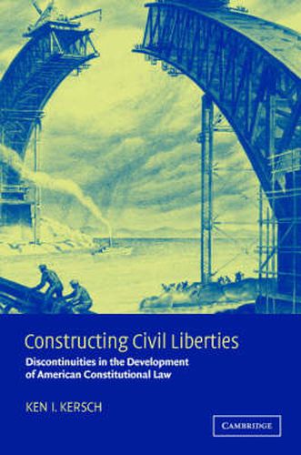 Cover image for Constructing Civil Liberties: Discontinuities in the Development of American Constitutional Law