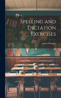 Cover image for Spelling and Dictation Exercises