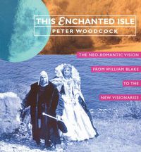 Cover image for This Enchanted Isle: The Neo-romantic Vision from William Blake to New Visionaries