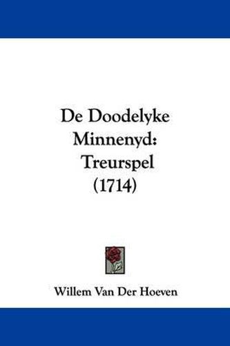 Cover image for de Doodelyke Minnenyd: Treurspel (1714)