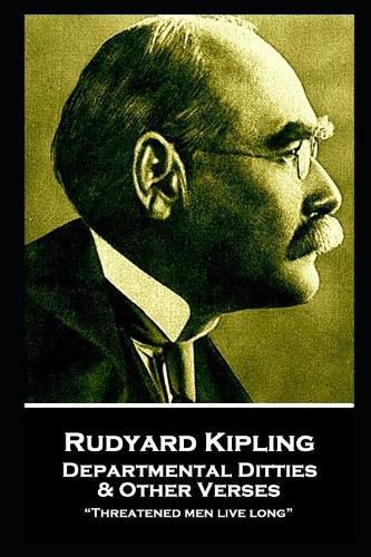 Cover image for Rudyard Kipling - Departmental Ditties & Other Verses: Threatened men live long