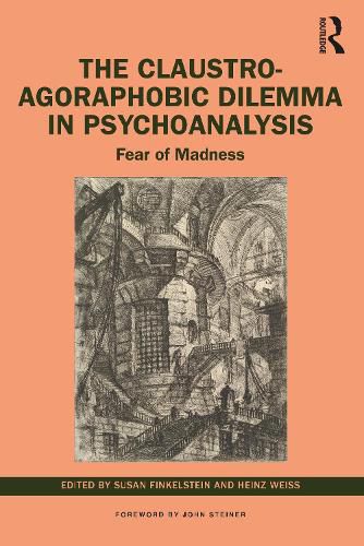 The Claustro-Agoraphobic Dilemma in Psychoanalysis: Fear of Madness