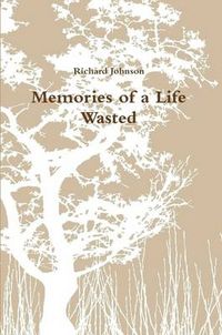 Cover image for Memories of a Life Wasted