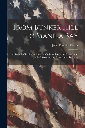 Cover image for From Bunker Hill to Manila Bay