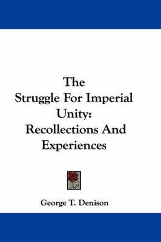Cover image for The Struggle for Imperial Unity: Recollections and Experiences