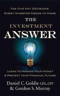 Cover image for The Investment Answer: Learn to manage your money and protect your financial future