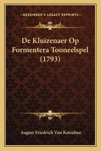 Cover image for de Kluizenaer Op Formentera Tooneelspel (1793)