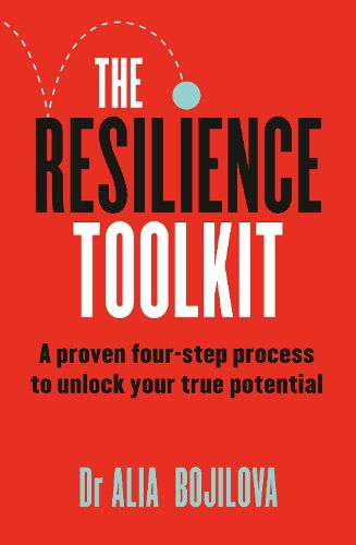 Cover image for The Resilience Toolkit: A proven four-step process to unlock your true potential and inspire confidence from a former SAS psychologist for fans of Ceri Evans, Ant Middleton, and David Goggins