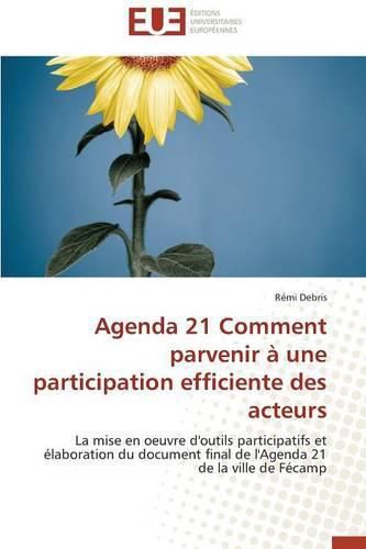 Cover image for Agenda 21 Comment Parvenir   Une Participation Efficiente Des Acteurs