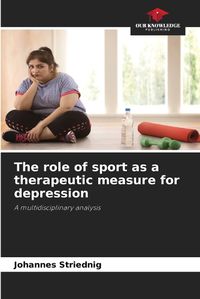 Cover image for The role of sport as a therapeutic measure for depression