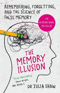 Cover image for The Memory Illusion: Remembering, Forgetting, and the Science of False Memory