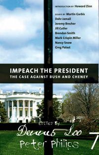 Cover image for Impeach the President: The Case Against Bush and Cheney