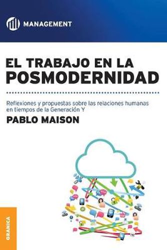 Cover image for El Trabajo En La Posmodernidad: Reflexiones y propuestas sobre las relaciones humanas en tiempos de la Generacion Y