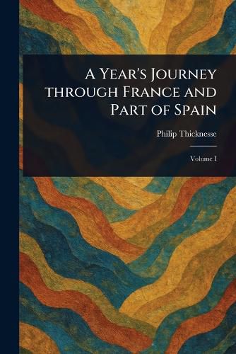 Cover image for A Year's Journey Through France and Part of Spain