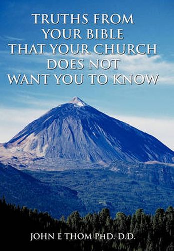 Cover image for Truths from Your Bible That Your Church Does Not Want You to Know