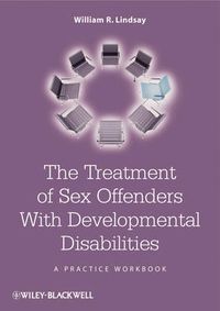 Cover image for The Treatment of Sex Offenders with Developmental Disabilities: A Practice Workbook