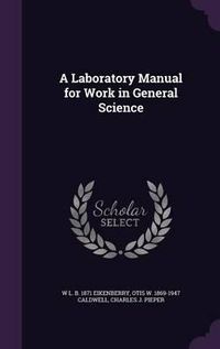 Cover image for A Laboratory Manual for Work in General Science