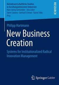 Cover image for New Business Creation: Systems for Institutionalized Radical Innovation Management