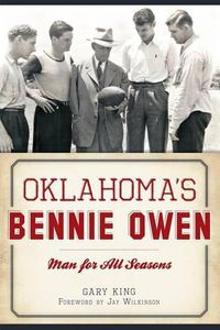 Cover image for Oklahoma's Bennie Owen: Man for All Seasons