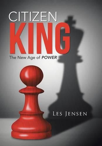 Cover image for Citizen King: The New Age of Power