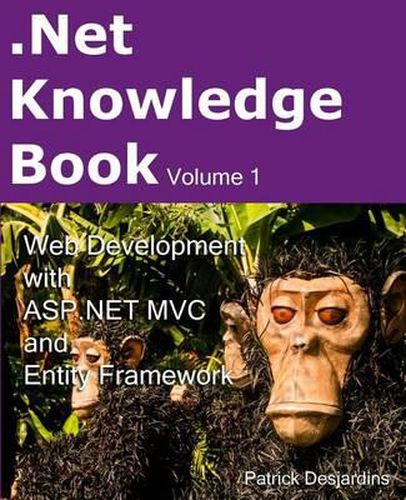 Cover image for .Net Knowledge Book: Web Development with Asp.Net MVC and Entity Framework: .Net Knowledge Book: Web Development with Asp.Net MVC and Entity Framework