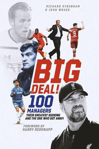 Cover image for Big Deal!: One Hundred Managers, their Greatest Signing and the One Who Got Away!