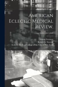 Cover image for American Eclectic Medical Review.; 3: no.13-24, (1867-1868)