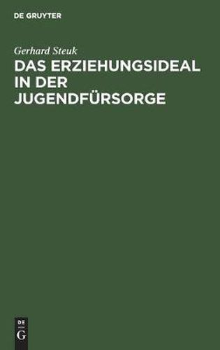 Cover image for Das Erziehungsideal in Der Jugendfursorge: Eine Systematische Untersuchung