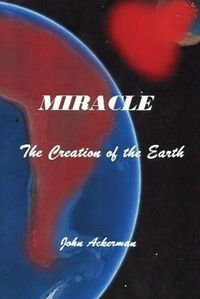 Cover image for Miracle: The Creation of the Earth