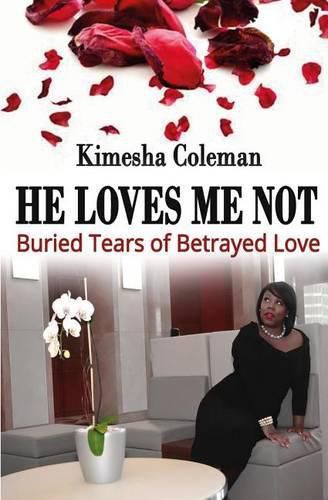 Cover image for He Loves Me Not: Buried Tears of Betrayed Love