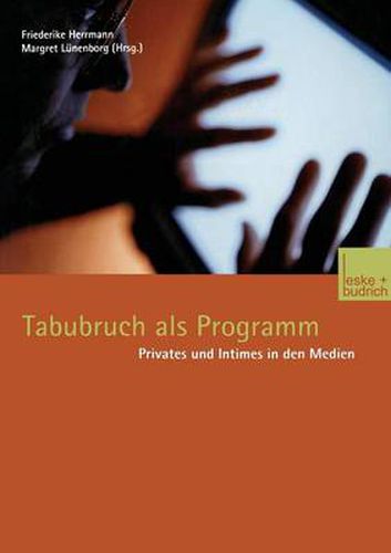 Cover image for Tabubruch ALS Programm: Privates Und Intimes in Den Medien