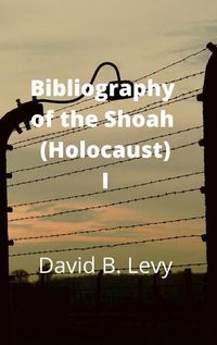 Cover image for Bibliography of the Shoah (Holocaust) I