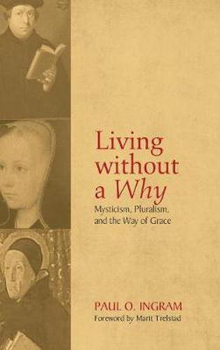 Living Without a Why: Mysticism, Pluralism, and the Way of Grace