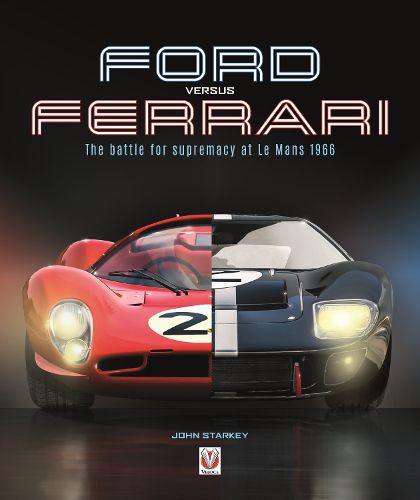 Cover image for Ford versus Ferrari: The battle for supremacy at Le Mans 1966