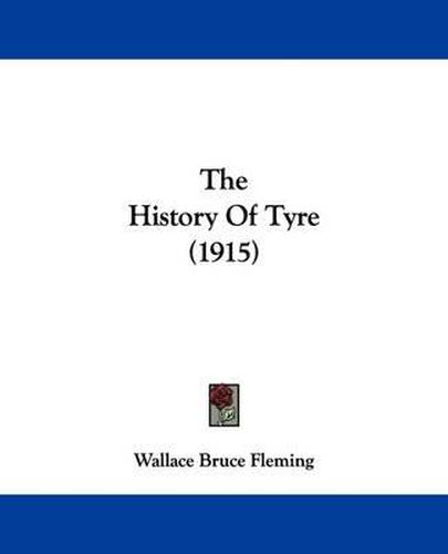 Cover image for The History of Tyre (1915)