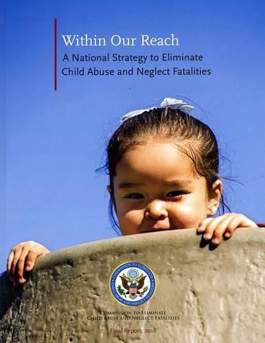 Cover image for Within Our Reach: A National Strategy to Eliminate Child Abuse and Neglect Fatalities: A National Strategy to Eliminate Child Abuse and Neglect Fatalities