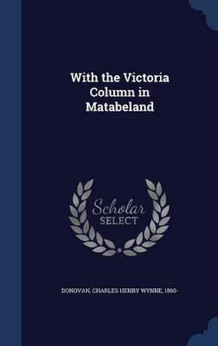 Cover image for With the Victoria Column in Matabeland