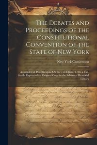 Cover image for The Debates and Proceedings of the Constitutional Convention of the State of New York