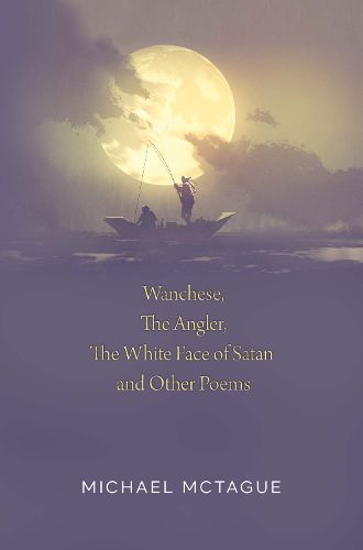 Cover image for Wanchese, The Angler, The White Face of Satan and Other Poems