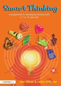 Cover image for Smart Thinking: A Programme for Developing Thinking Skills in 7 to 12 Year Olds