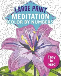 Cover image for Large Print Meditation Color by Numbers: Easy to Read