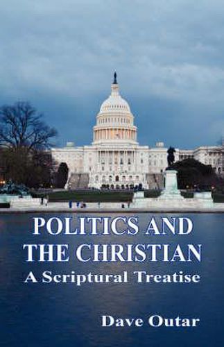 Cover image for Politics and the Christian - A Scriptural Treatise